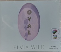 Oval written by Elvia Wilk performed by Christa Lewis on MP3 CD (Unabridged)